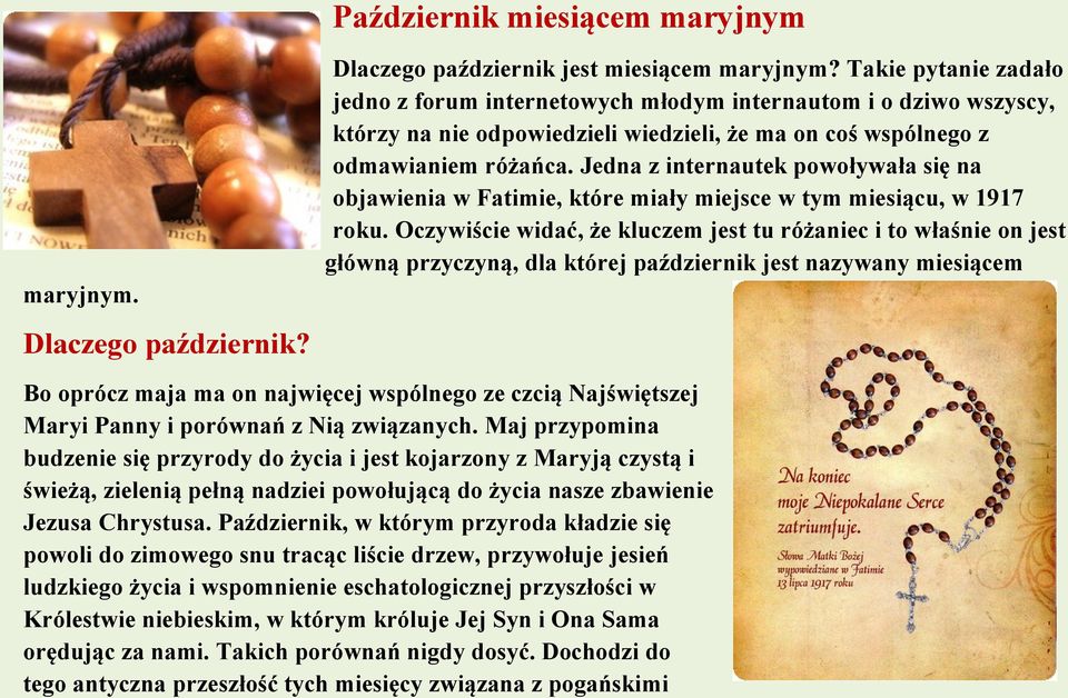 Jedna z internautek powoływała się na objawienia w Fatimie, które miały miejsce w tym miesiącu, w 1917 roku.