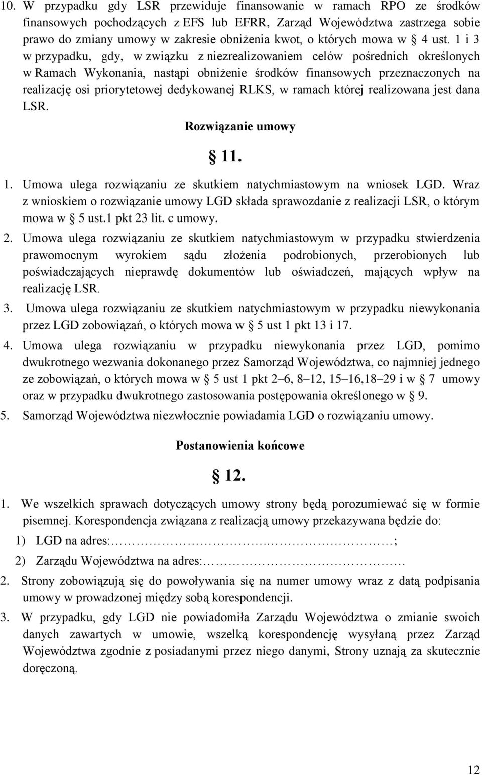 1 i 3 w przypadku, gdy, w związku z niezrealizowaniem celów pośrednich określonych w Ramach Wykonania, nastąpi obniżenie środków finansowych przeznaczonych na realizację osi priorytetowej dedykowanej