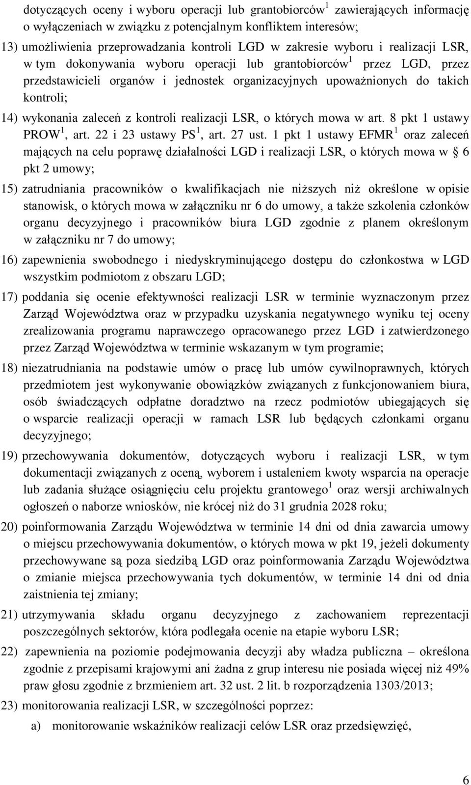 zaleceń z kontroli realizacji LSR, o których mowa w art. 8 pkt 1 ustawy PROW 1, art. 22 i 23 ustawy PS 1, art. 27 ust.