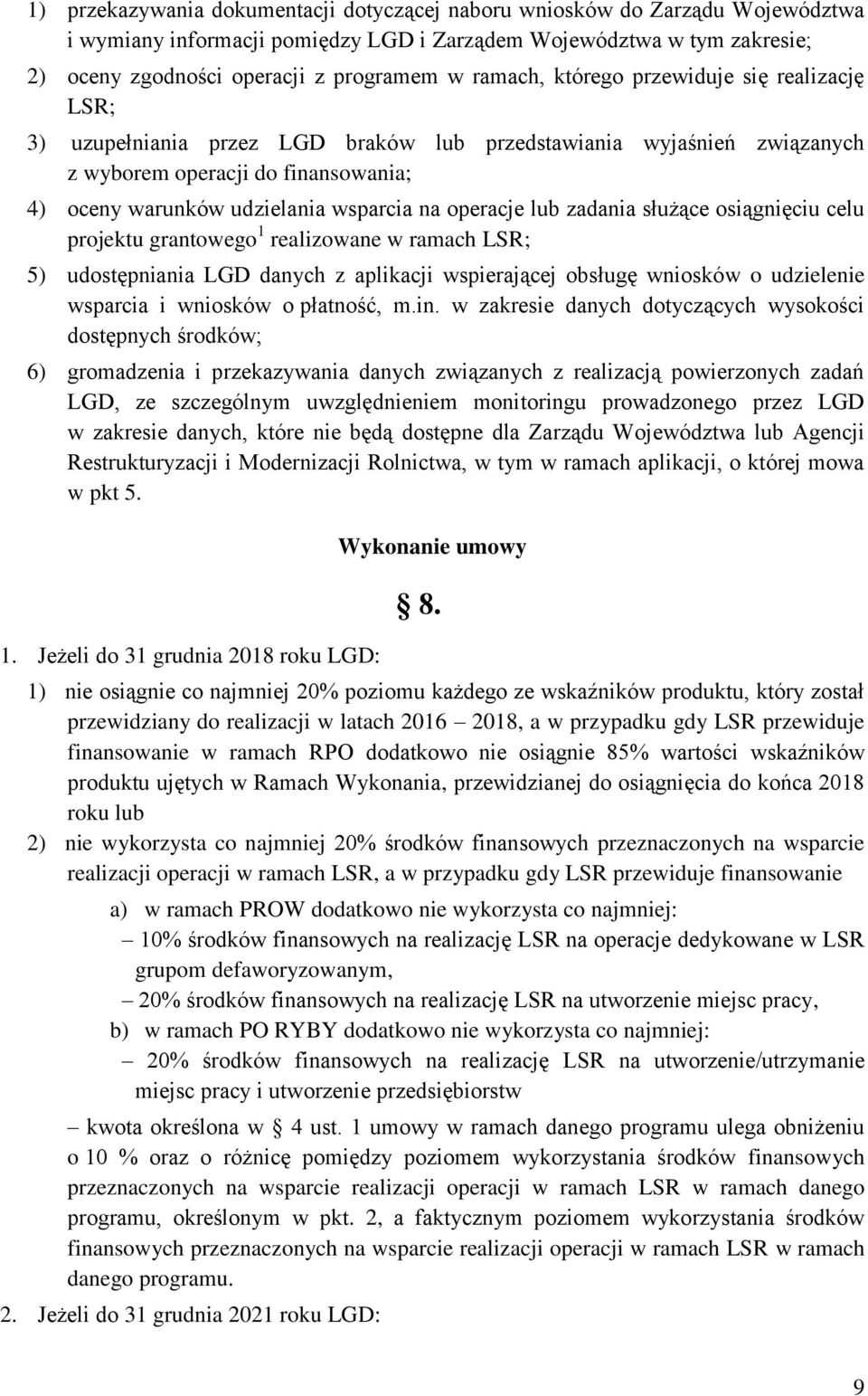 operacje lub zadania służące osiągnięciu celu projektu grantowego 1 realizowane w ramach LSR; 5) udostępniania LGD danych z aplikacji wspierającej obsługę wniosków o udzielenie wsparcia i wniosków o