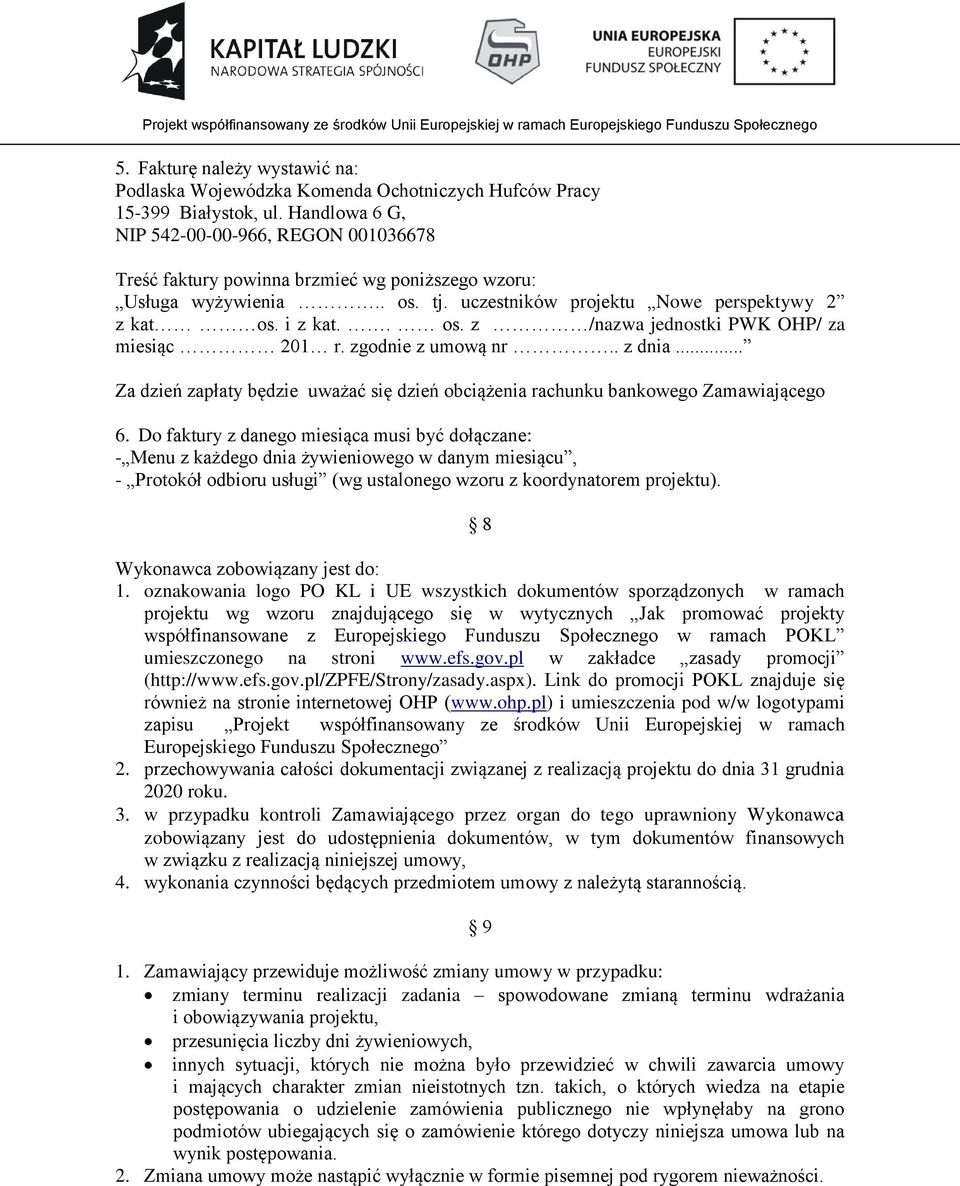 zgodnie z umową nr.. z dnia... Za dzień zapłaty będzie uważać się dzień obciążenia rachunku bankowego Zamawiającego 6.