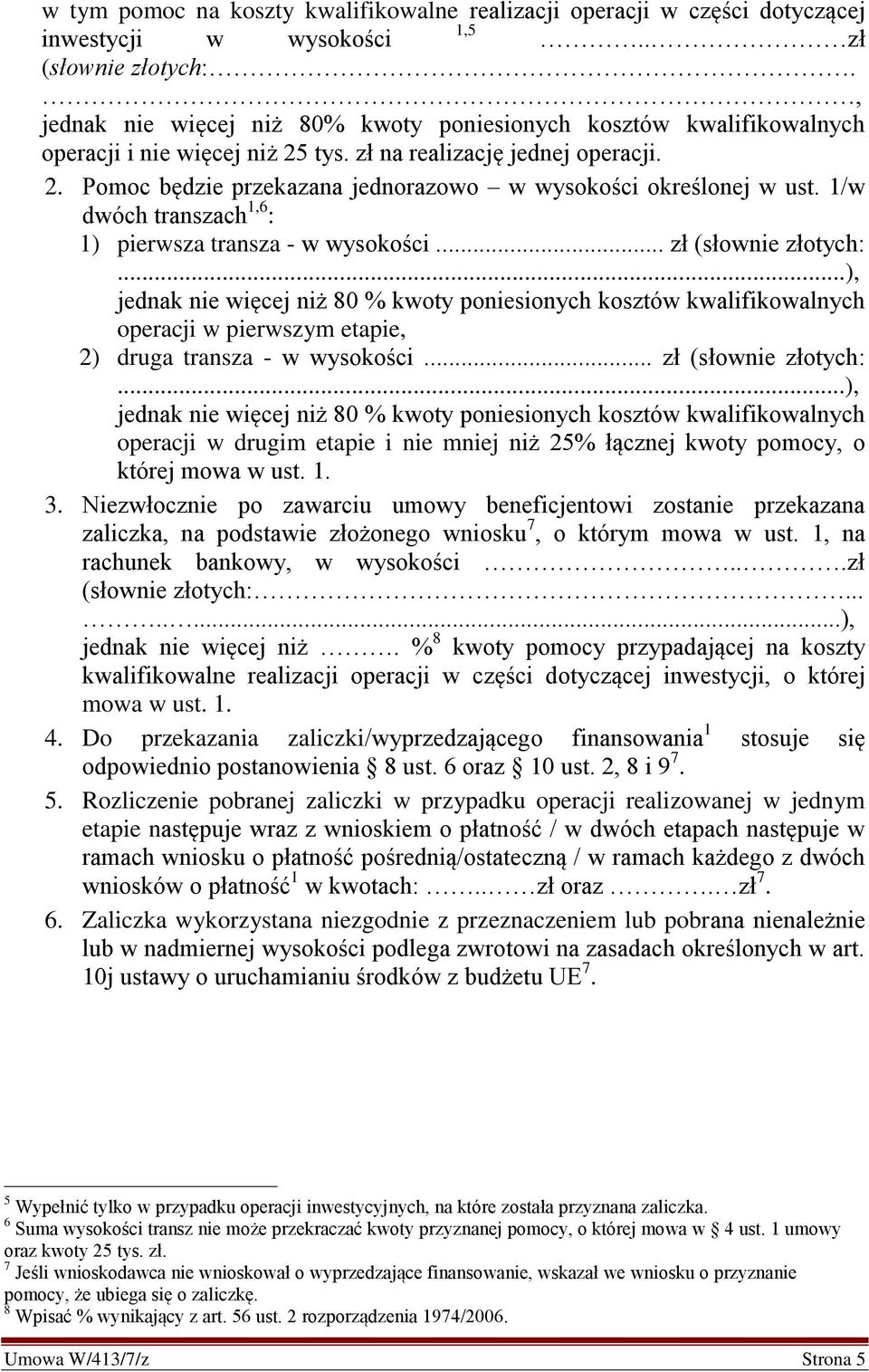 1/w dwóch transzach 1,6 : 1) pierwsza transza - w wysokości... zł (słownie złotych:.