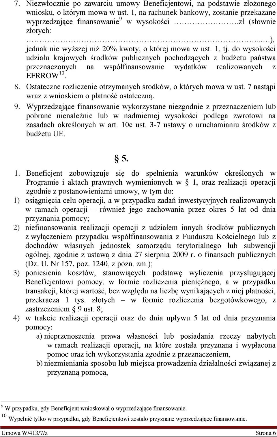 do wysokości udziału krajowych środków publicznych pochodzących z budżetu państwa przeznaczonych na współfinansowanie wydatków realizowanych z EFRROW 10. 8.