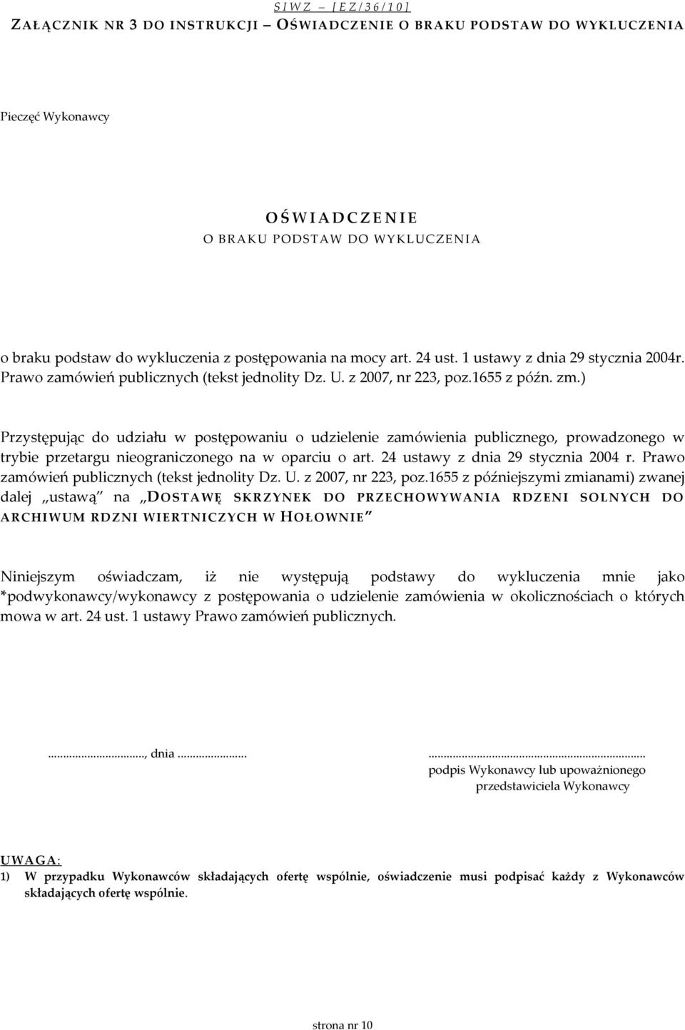 ) Przystępując do udziału w postępowaniu o udzielenie zamówienia publicznego, prowadzonego w trybie przetargu nieograniczonego na w oparciu o art. 24 ustawy z dnia 29 stycznia 2004 r.
