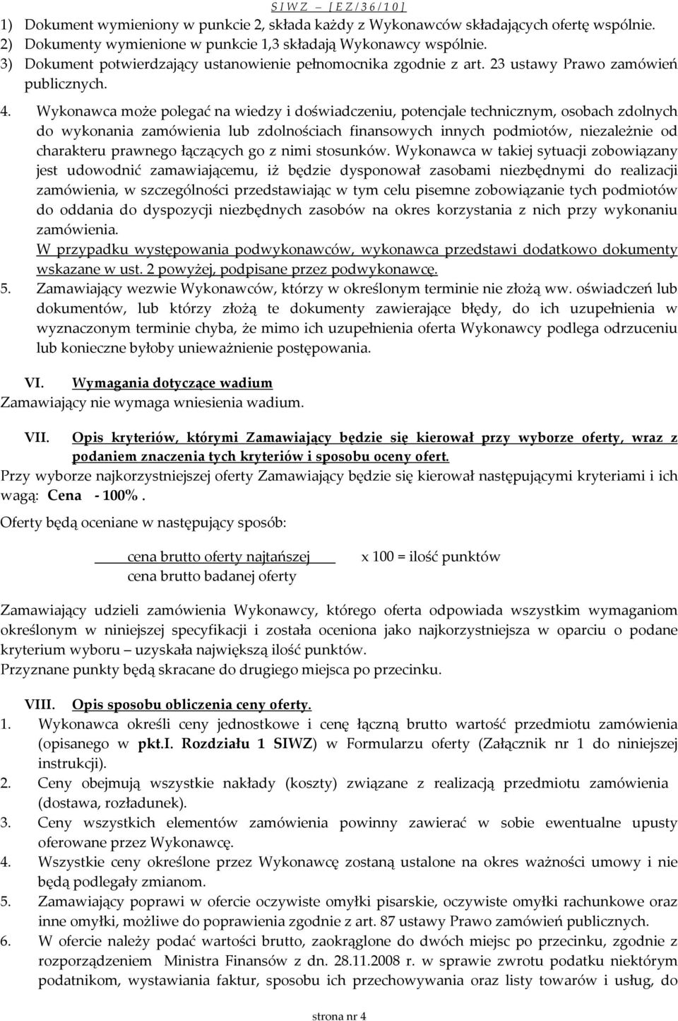 Wykonawca może polegać na wiedzy i doświadczeniu, potencjale technicznym, osobach zdolnych do wykonania zamówienia lub zdolnościach finansowych innych podmiotów, niezależnie od charakteru prawnego