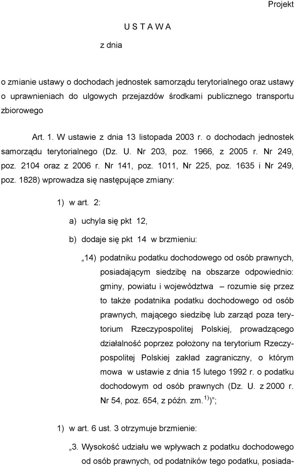 1635 i Nr 249, poz. 1828) wprowadza się następujące zmiany: 1) w art.