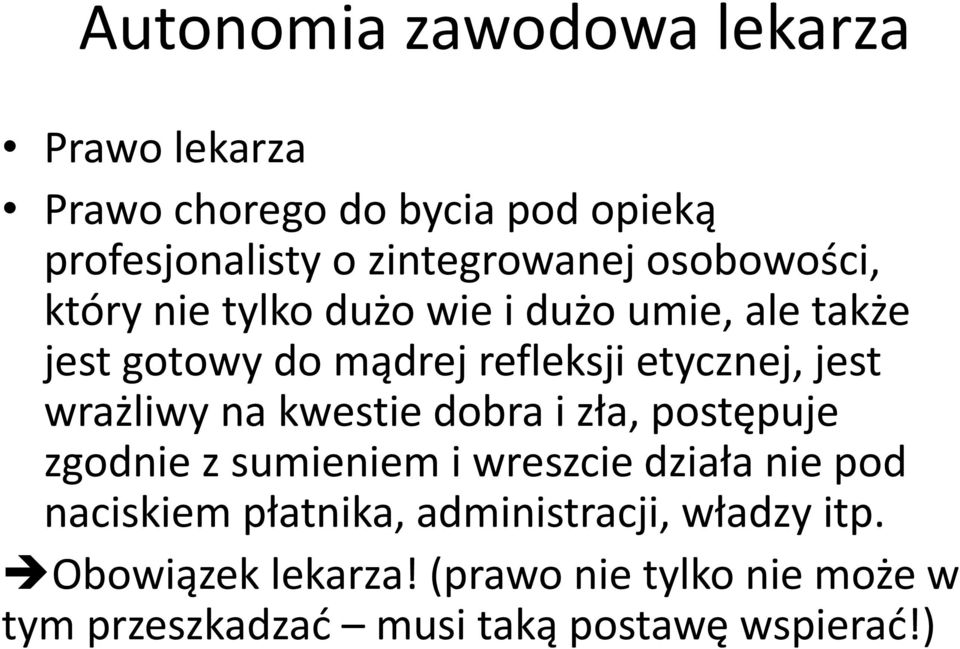 wrażliwy na kwestie dobra i zła, postępuje zgodnie z sumieniem i wreszcie działa nie pod naciskiem płatnika,