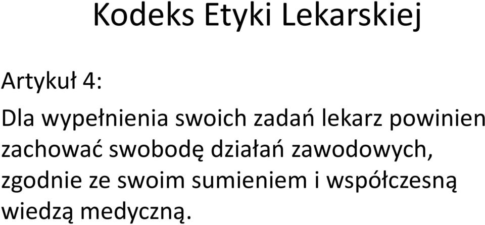 zachować swobodę działań zawodowych,