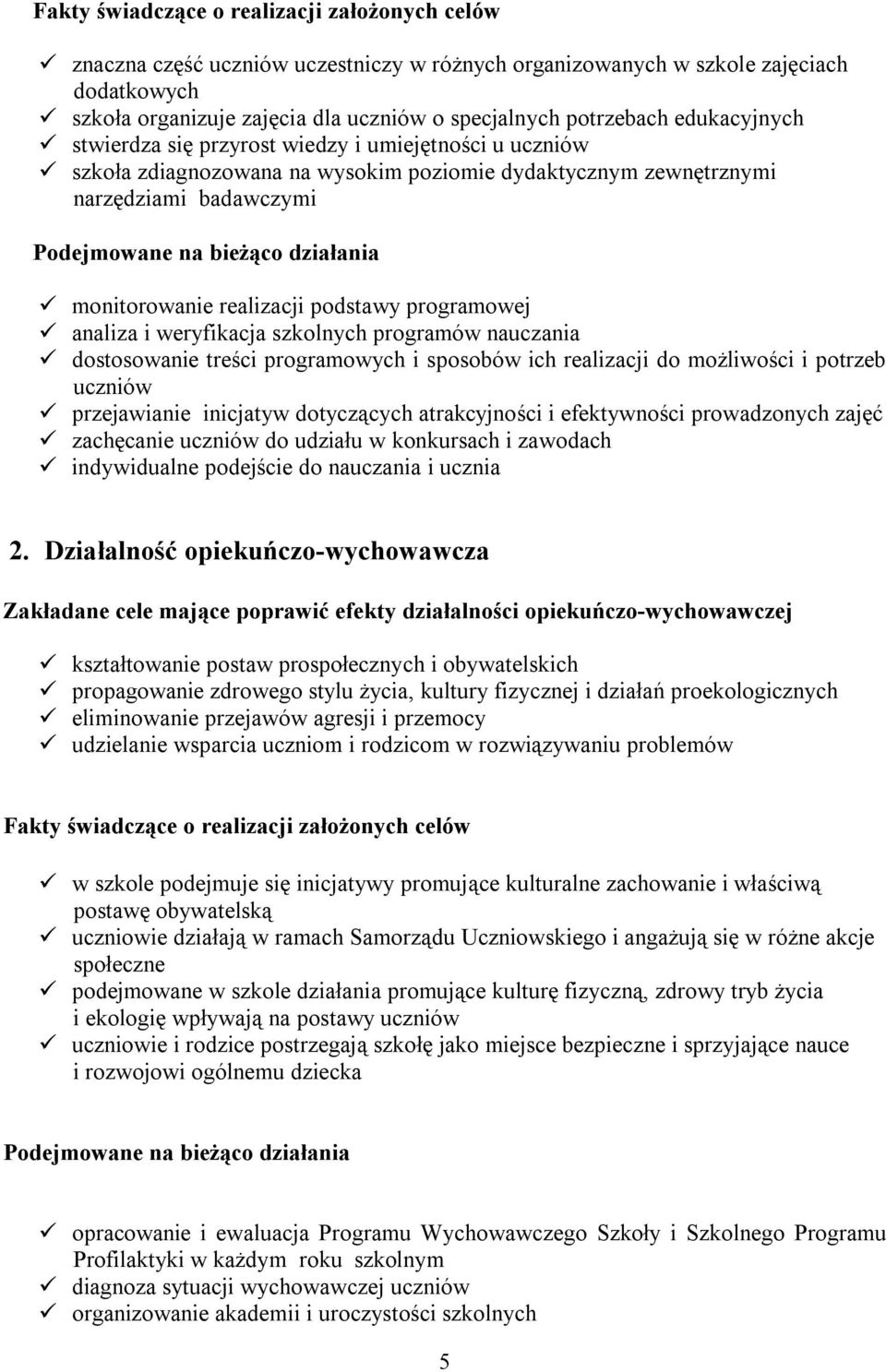 programowej analiza i weryfikacja szkolnych programów nauczania dostosowanie treści programowych i sposobów ich realizacji do możliwości i potrzeb uczniów przejawianie inicjatyw dotyczących