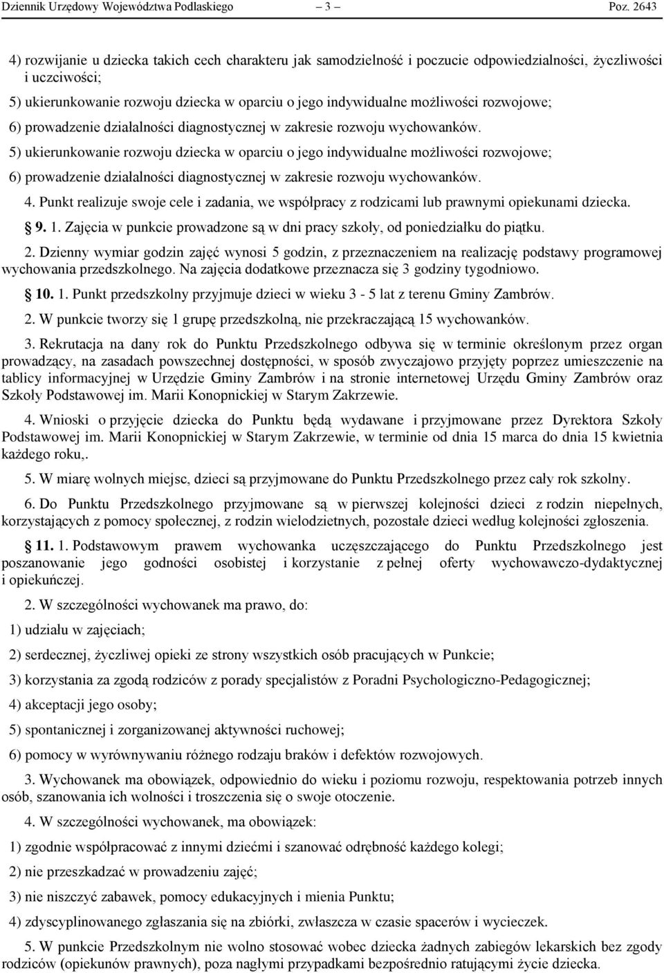 możliwości rozwojowe; 6) prowadzenie działalności diagnostycznej w zakresie rozwoju wychowanków.