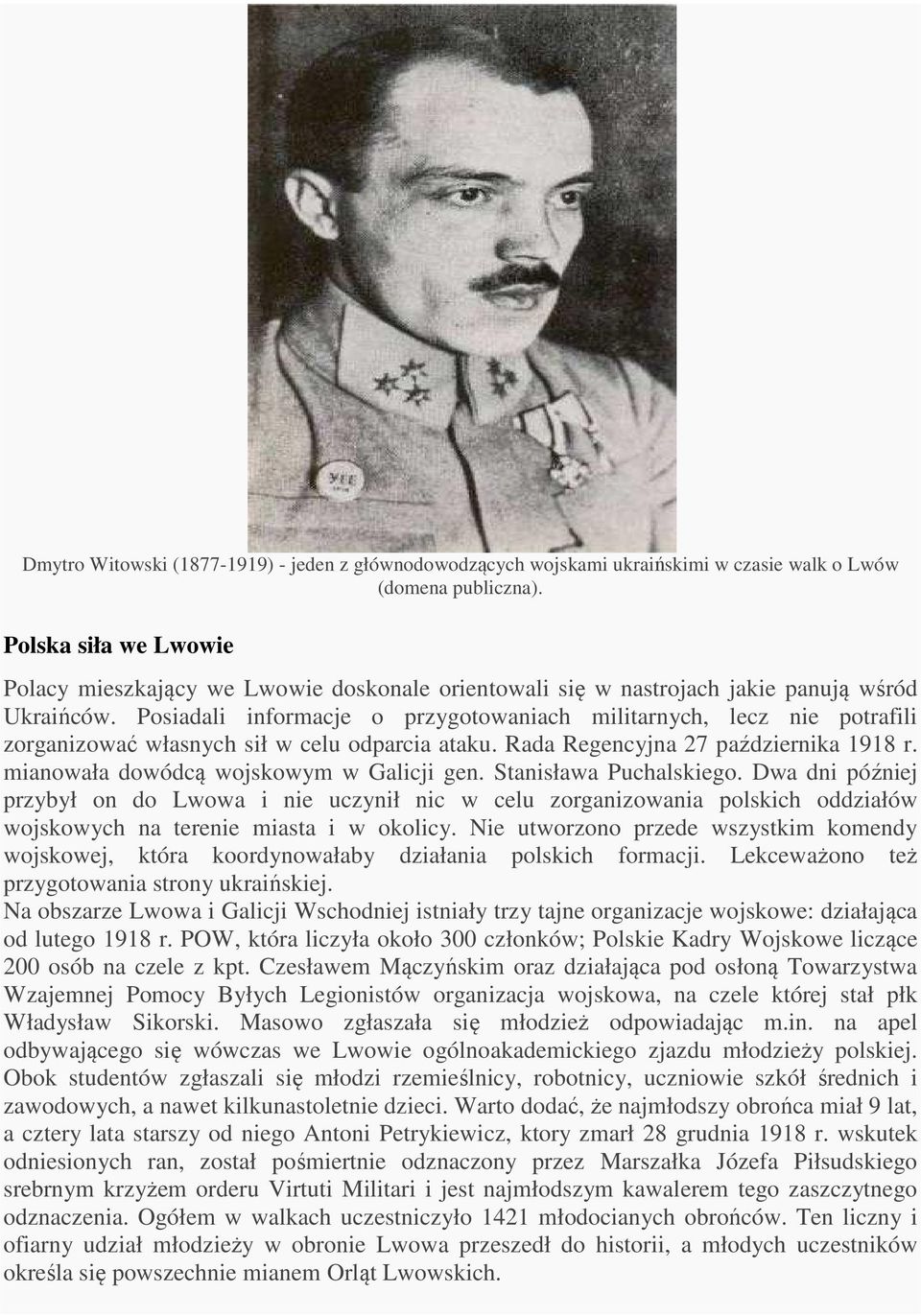 Posiadali informacje o przygotowaniach militarnych, lecz nie potrafili zorganizować własnych sił w celu odparcia ataku. Rada Regencyjna 27 października 1918 r.