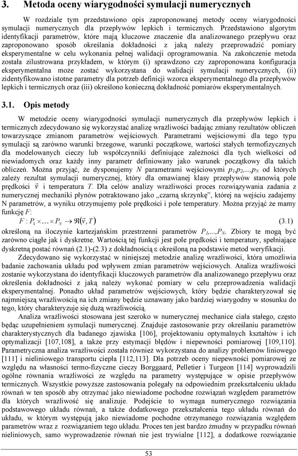 eksperymentalne w celu wykonania pełnej walidacji oprogramowania.