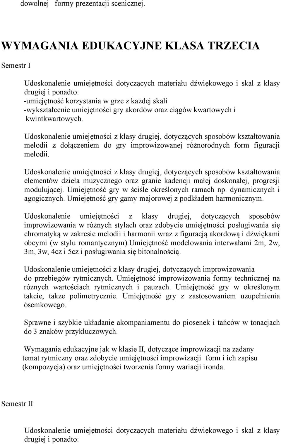 -wykształcenie umiejętności gry akordów oraz ciągów kwartowych i kwintkwartowych.
