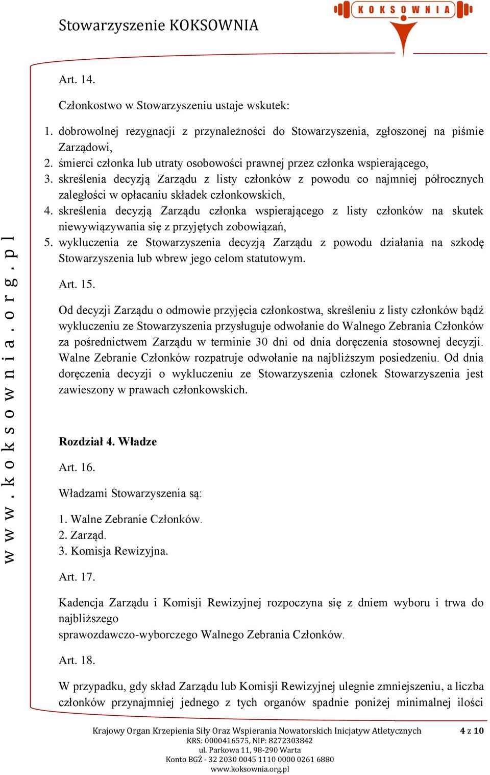 skreślenia decyzją Zarządu z listy członków z powodu co najmniej półrocznych zaległości w opłacaniu składek członkowskich, 4.