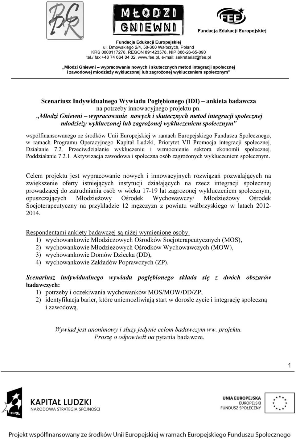 Ludzki, Priorytet VII Promocja integracji społecznej, Działanie 7.2. Przeciwdziałanie wykluczeniu i wzmocnienie sektora ekonomii społecznej, Poddziałanie 7.2.1.