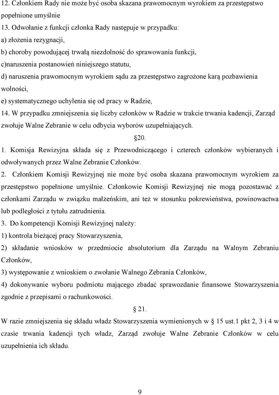 naruszenia prawomocnym wyrokiem sądu za przestępstwo zagrożone karą pozbawienia wolności, e) systematycznego uchylenia się od pracy w Radzie, 14.