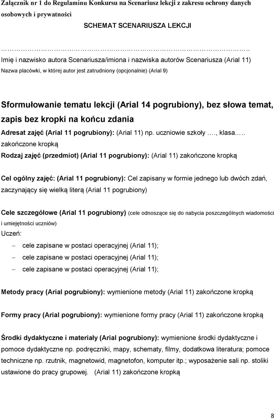 pogrubiony), bez słowa temat, zapis bez kropki na końcu zdania Adresat zajęć (Arial 11 pogrubiony): (Arial 11) np. uczniowie szkoły., klasa.