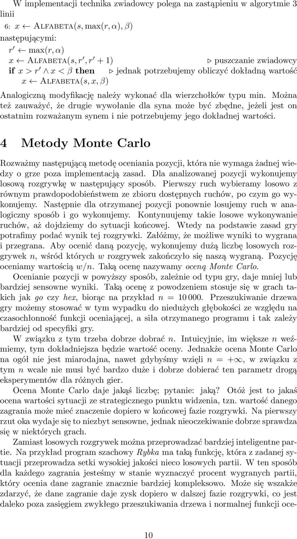 Można też zauważyć, że drugie wywołanie dla syna może być zbędne, jeżeli jest on ostatnim rozważanym synem i nie potrzebujemy jego dokładnej wartości.