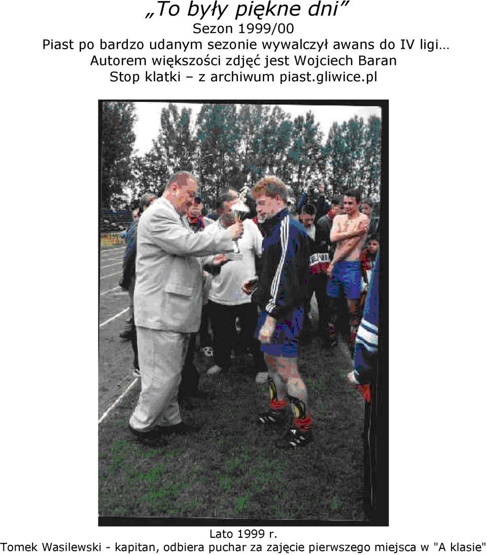 Baran Stop klatki z archiwum piast.gliwice.pl Lato 1999 r.