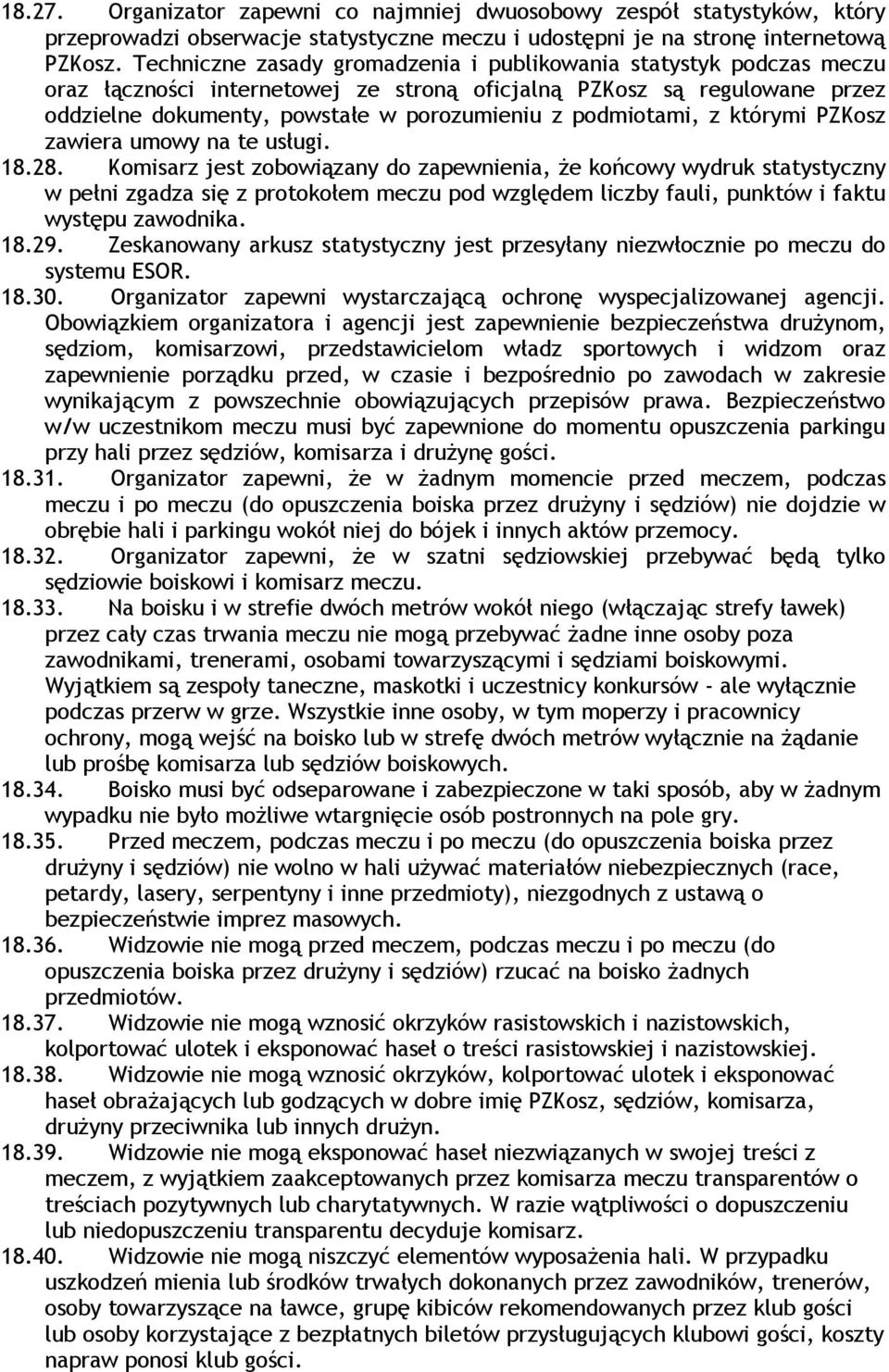 podmiotami, z którymi PZKosz zawiera umowy na te usługi. 18.28.