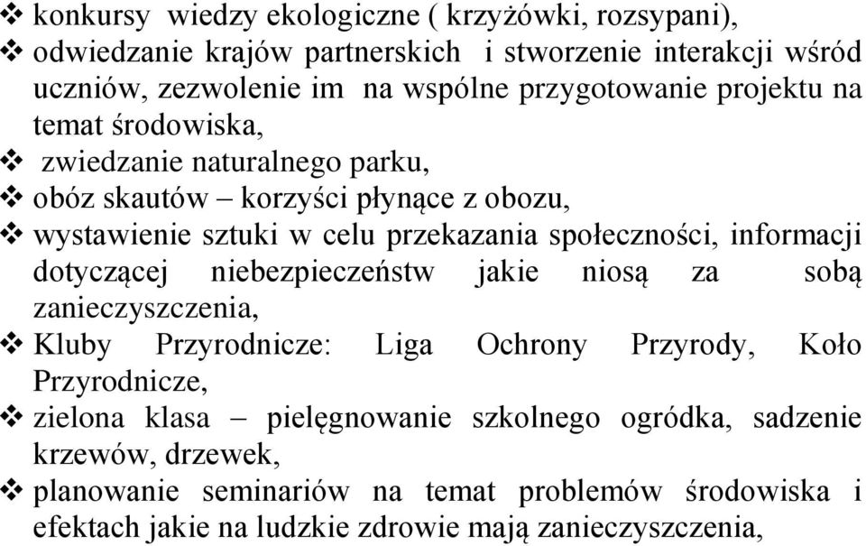 społeczności, informacji dotyczącej niebezpieczeństw jakie niosą za sobą zanieczyszczenia, Kluby Przyrodnicze: Liga Ochrony Przyrody, Koło Przyrodnicze,