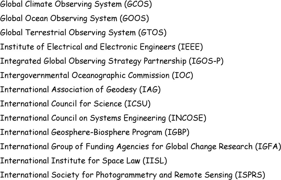 (IAG) International Council for Science (ICSU) International Council on Systems Engineering (INCOSE) International Geosphere-Biosphere Program (IGBP) International