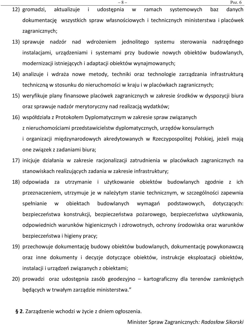 wdrożeniem jednolitego systemu sterowania nadrzędnego instalacjami, urządzeniami i systemami przy budowie nowych obiektów budowlanych, modernizacji istniejących i adaptacji obiektów wynajmowanych;