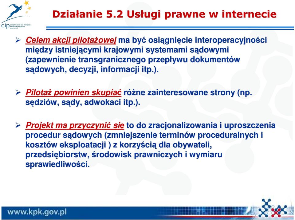 sądowymi s (zapewnienie transgranicznego przepływu dokumentów sądowych, decyzji, informacji itp.).