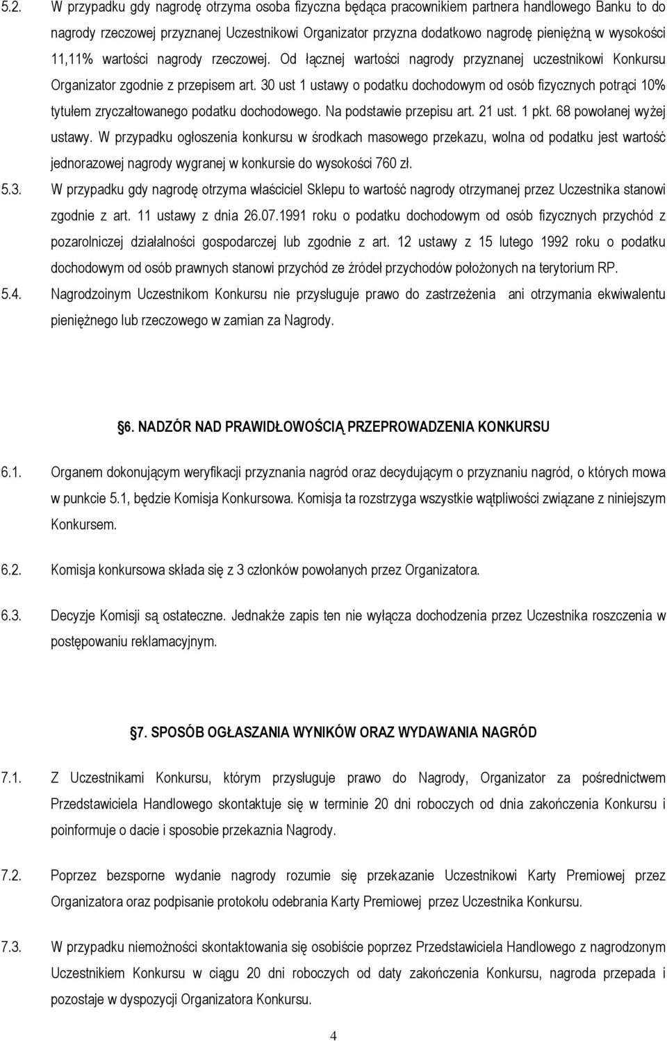 30 ust 1 ustawy o podatku dochodowym od osób fizycznych potrąci 10% tytułem zryczałtowanego podatku dochodowego. Na podstawie przepisu art. 21 ust. 1 pkt. 68 powołanej wyŝej ustawy.