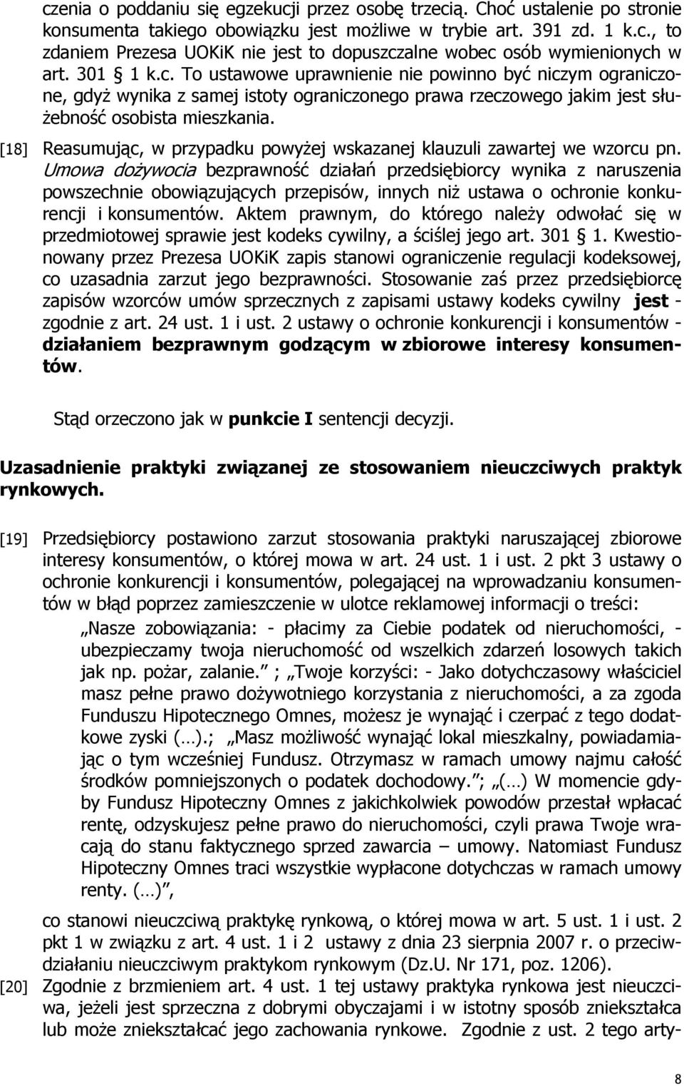[18] Reasumując, w przypadku powyŝej wskazanej klauzuli zawartej we wzorcu pn.