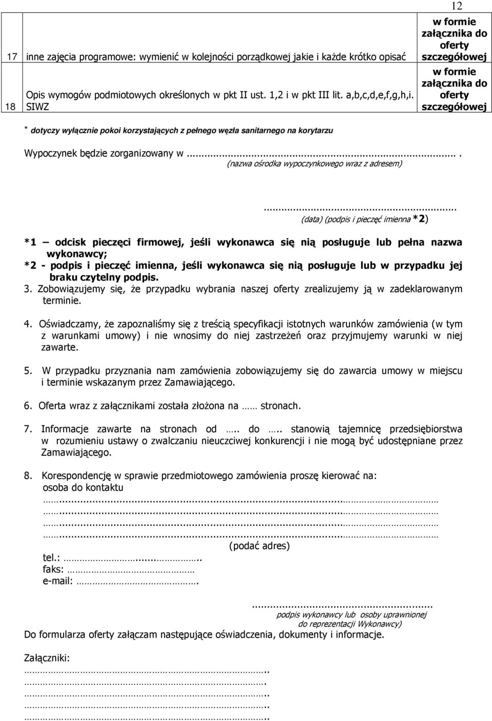 zorganizowany w.... (nazwa ośrodka wypoczynkowego wraz z adresem).
