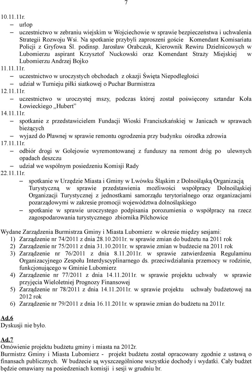 Jarosław Orabczuk, Kierownik Rewiru Dzielnicowych w Lubomierzu aspirant Krzysztof Nuckowski oraz Komendant Straży Miejskiej w Lubomierzu Andrzej Bojko 11.11.11r.