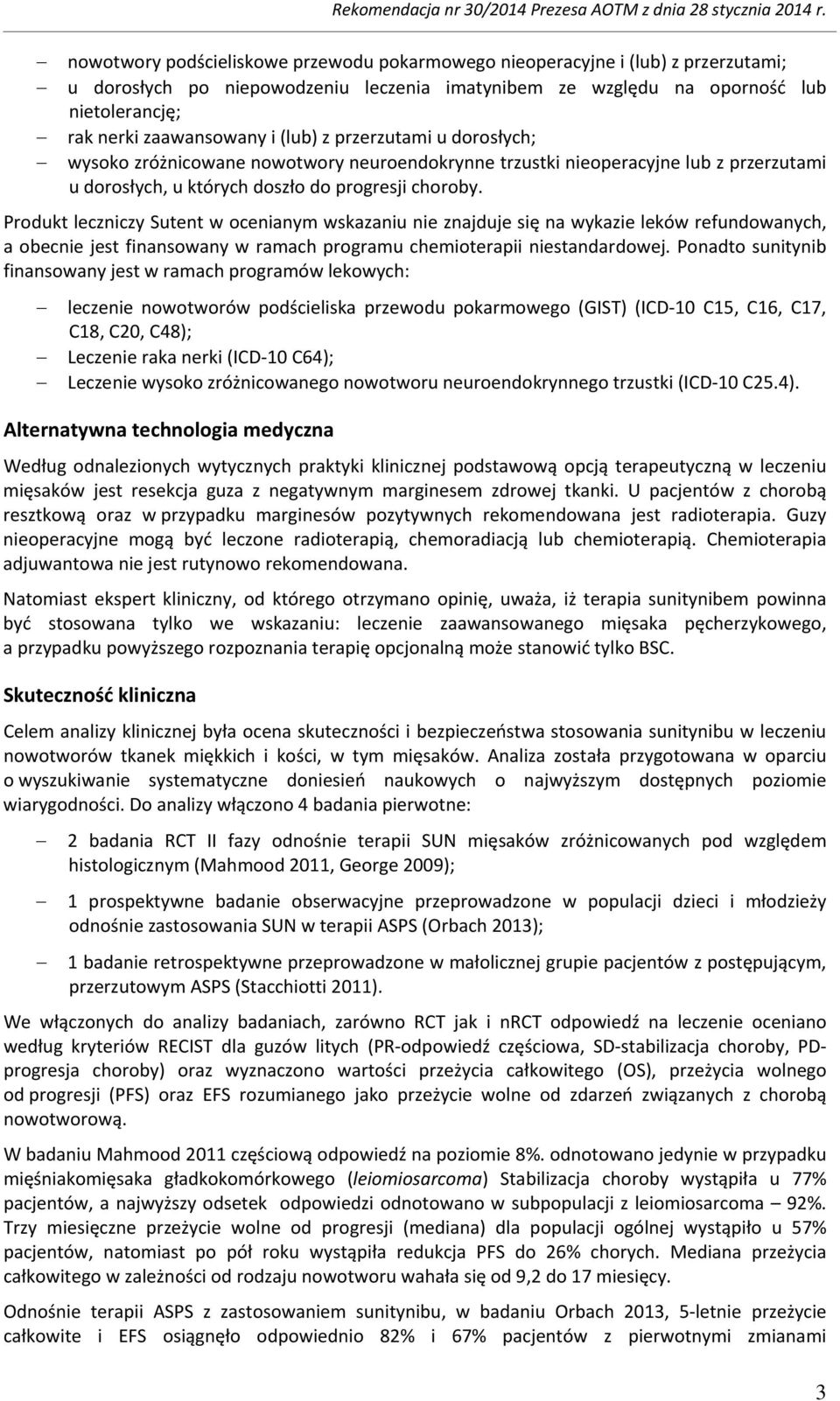 (lub) z przerzutami u dorosłych; wysoko zróżnicowane nowotwory neuroendokrynne trzustki nieoperacyjne lub z przerzutami u dorosłych, u których doszło do progresji choroby.