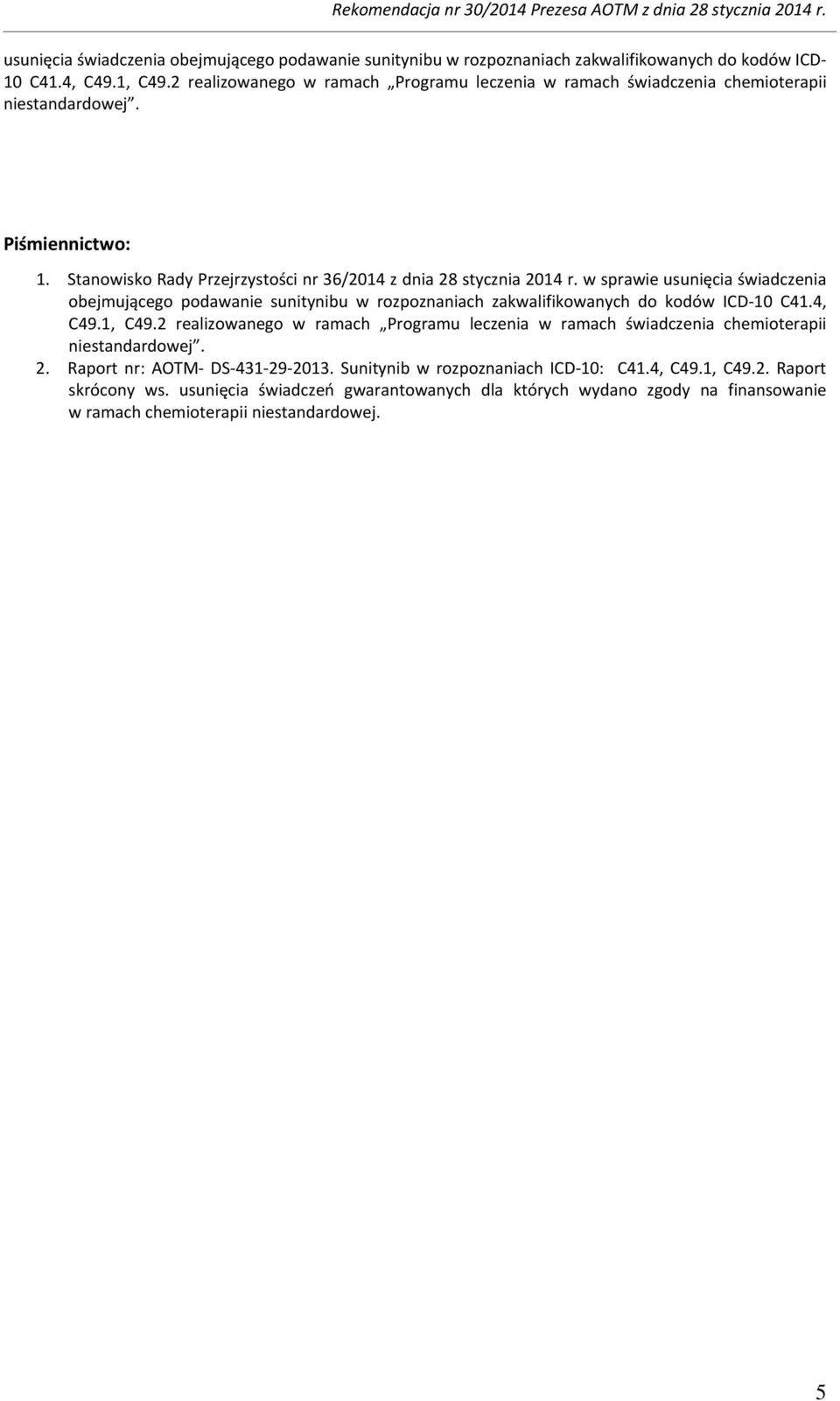 w sprawie usunięcia świadczenia obejmującego podawanie sunitynibu w rozpoznaniach zakwalifikowanych do kodów ICD-10 C41.4, C49.1, C49.