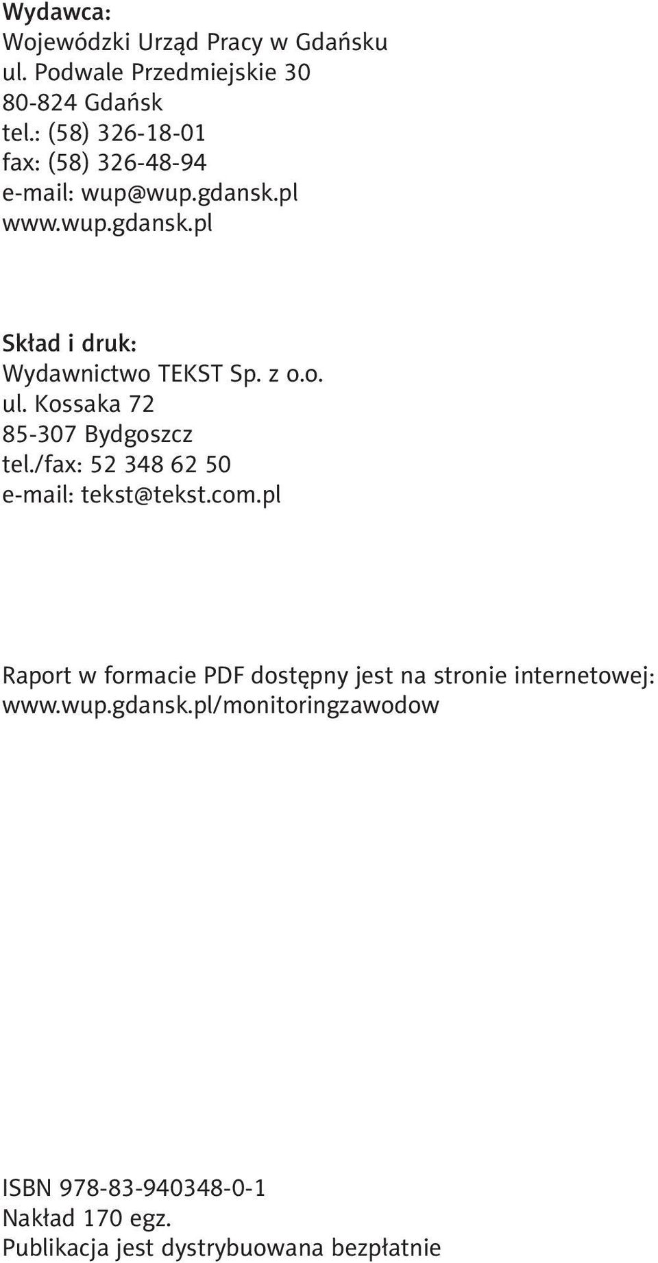 z o.o. ul. Kossaka 72 85-307 Bydgoszcz tel./fax: 52 348 62 50 e-mail: tekst@tekst.com.