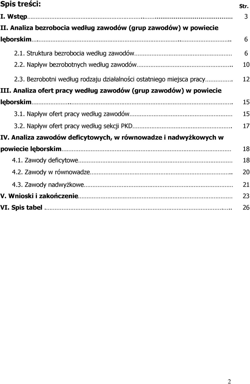 2. Napływ ofert pracy według sekcji PKD. 17 IV. Analiza zawodów deficytowych, w równowadze i nadwyżkowych w powiecie lęborskim 18 4.1. Zawody deficytowe 18 4.2. Zawody w równowadze.