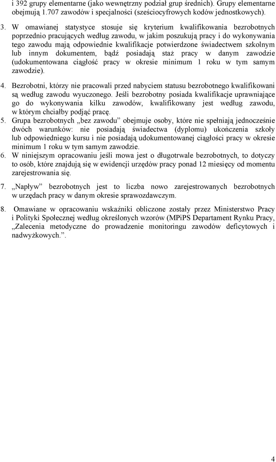 innym dokumentem, bądź posiadają staż pracy w danym zawodzie (udokumentowana ciągłość pracy w okresie minimum 1 roku w tym samym zawodzie). 4.