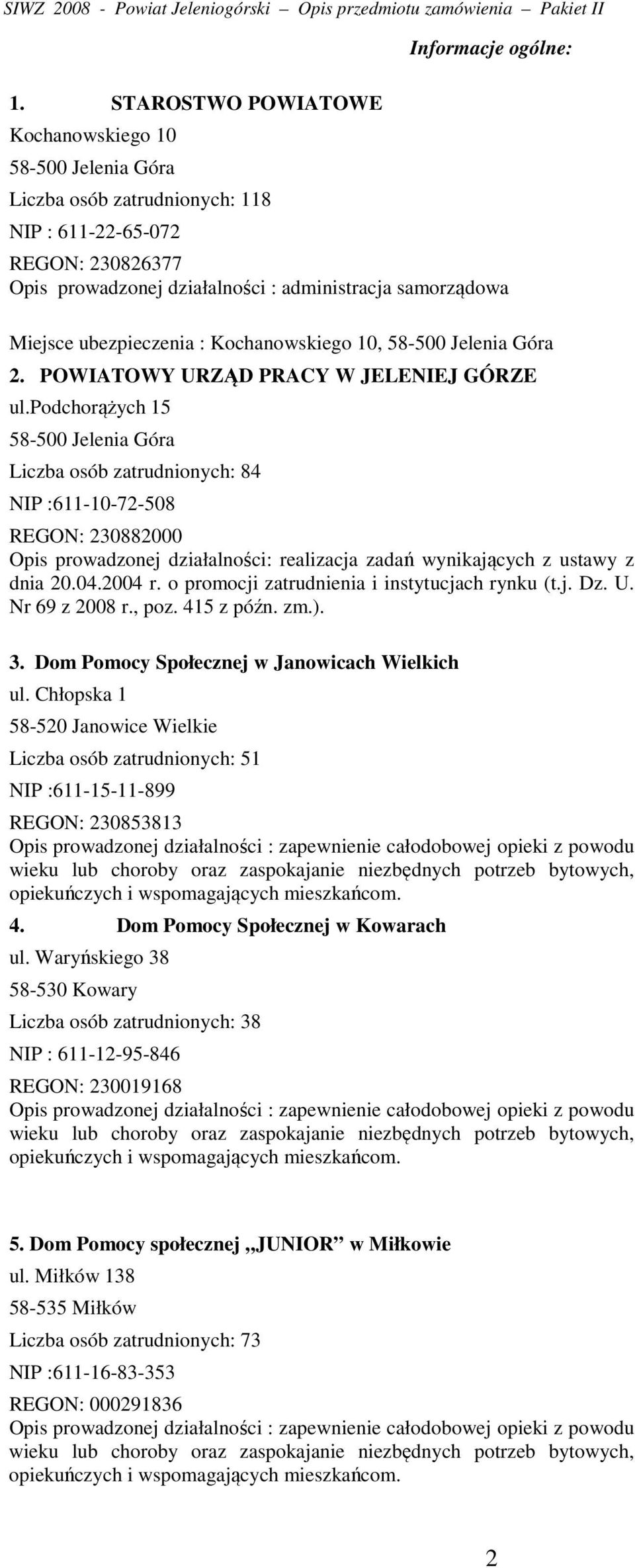 ubezpieczenia : Kochanowskiego 10, 58-500 Jelenia Góra 2. POWIATOWY URZĄD PRACY W JELENIEJ GÓRZE ul.