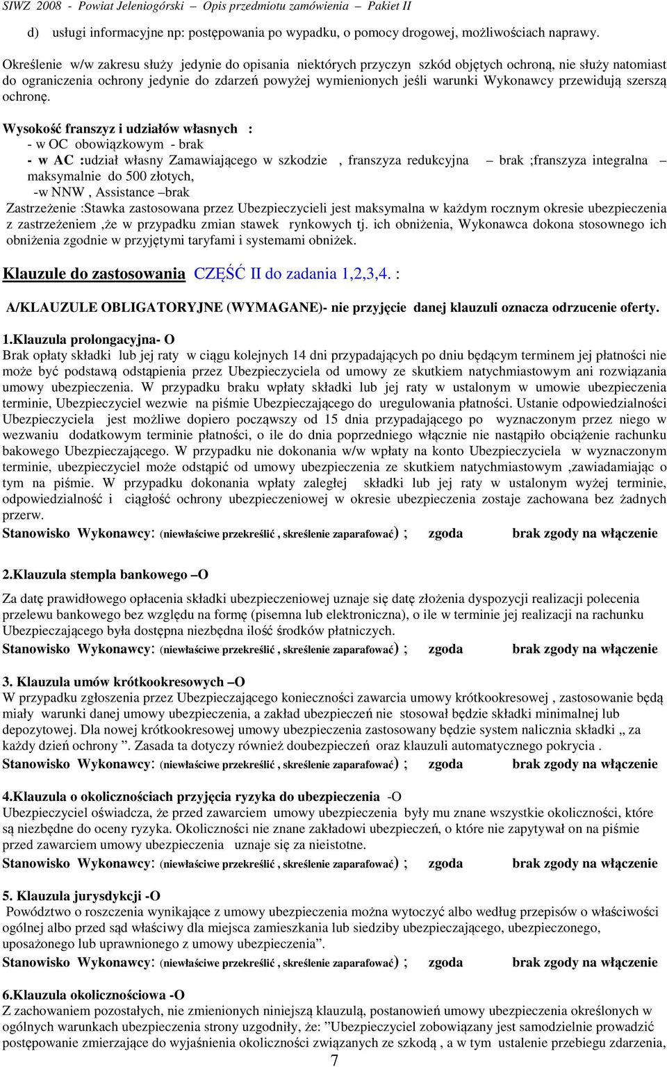 Wykonawcy przewidują szerszą ochronę.