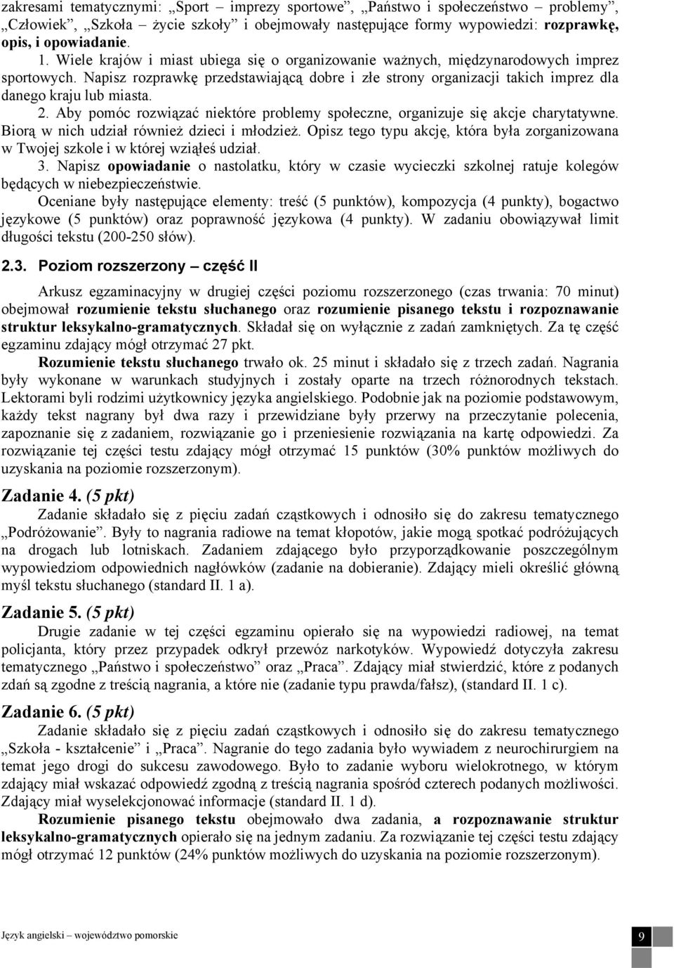 2. Aby pomóc rozwiązać niektóre problemy społeczne, organizuje się akcje charytatywne. Biorą w nich udział również dzieci i młodzież.