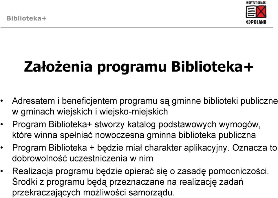 publiczna Program Biblioteka + będzie miał charakter aplikacyjny.