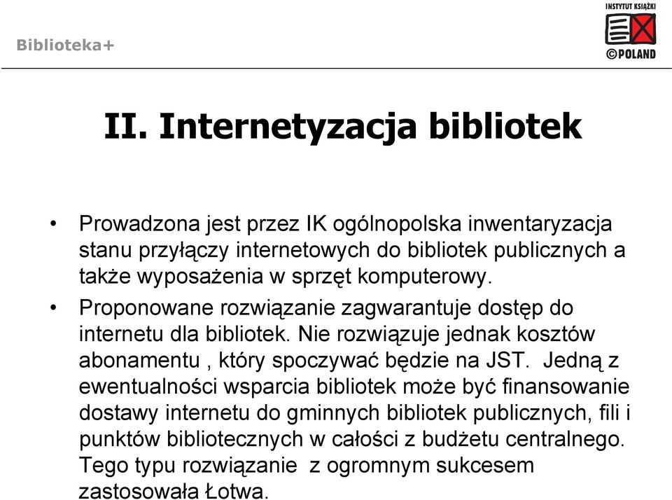 Nie rozwiązuje jednak kosztów abonamentu, który spoczywać będzie na JST.