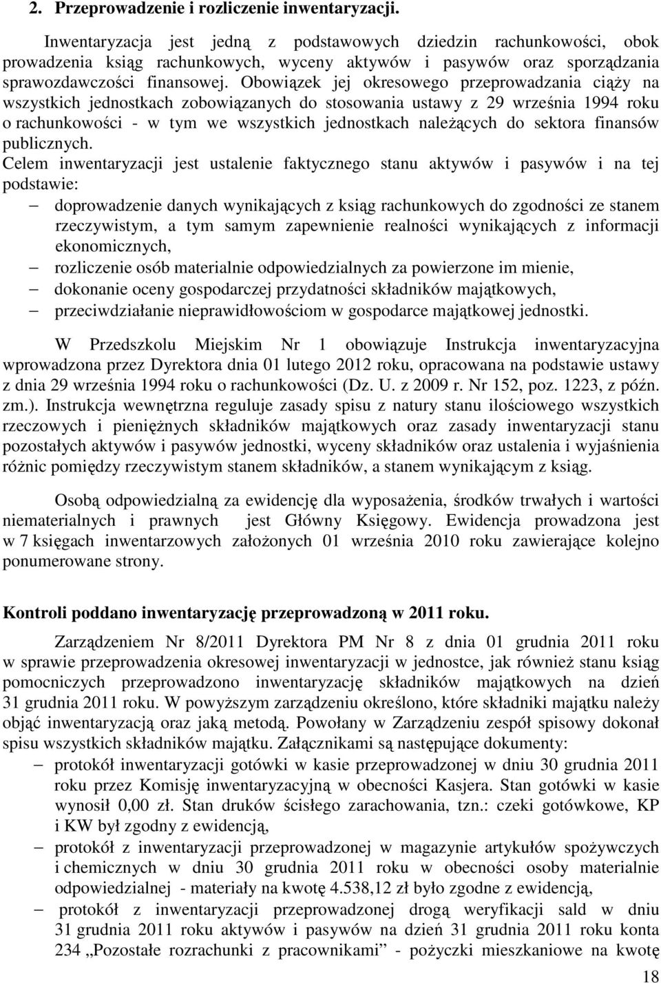 Obowiązek jej okresowego przeprowadzania ciąży na wszystkich jednostkach zobowiązanych do stosowania ustawy z 29 września 1994 roku o rachunkowości - w tym we wszystkich jednostkach należących do