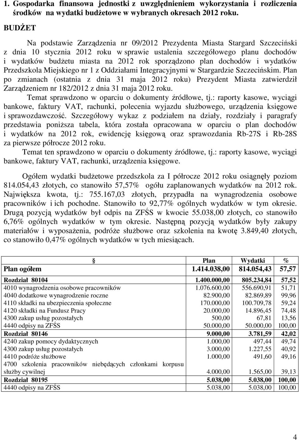 sporządzono plan dochodów i wydatków Przedszkola Miejskiego nr 1 z Oddziałami Integracyjnymi w Stargardzie Szczecińskim.