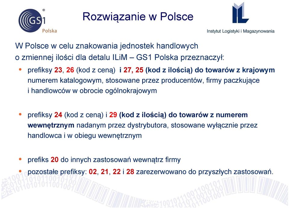 ogólnokrajowym prefiksy 24 (kod z ceną) i 29 (kod z ilością) do towarów z numerem wewnętrznym nadanym przez dystrybutora, stosowane wyłącznie przez