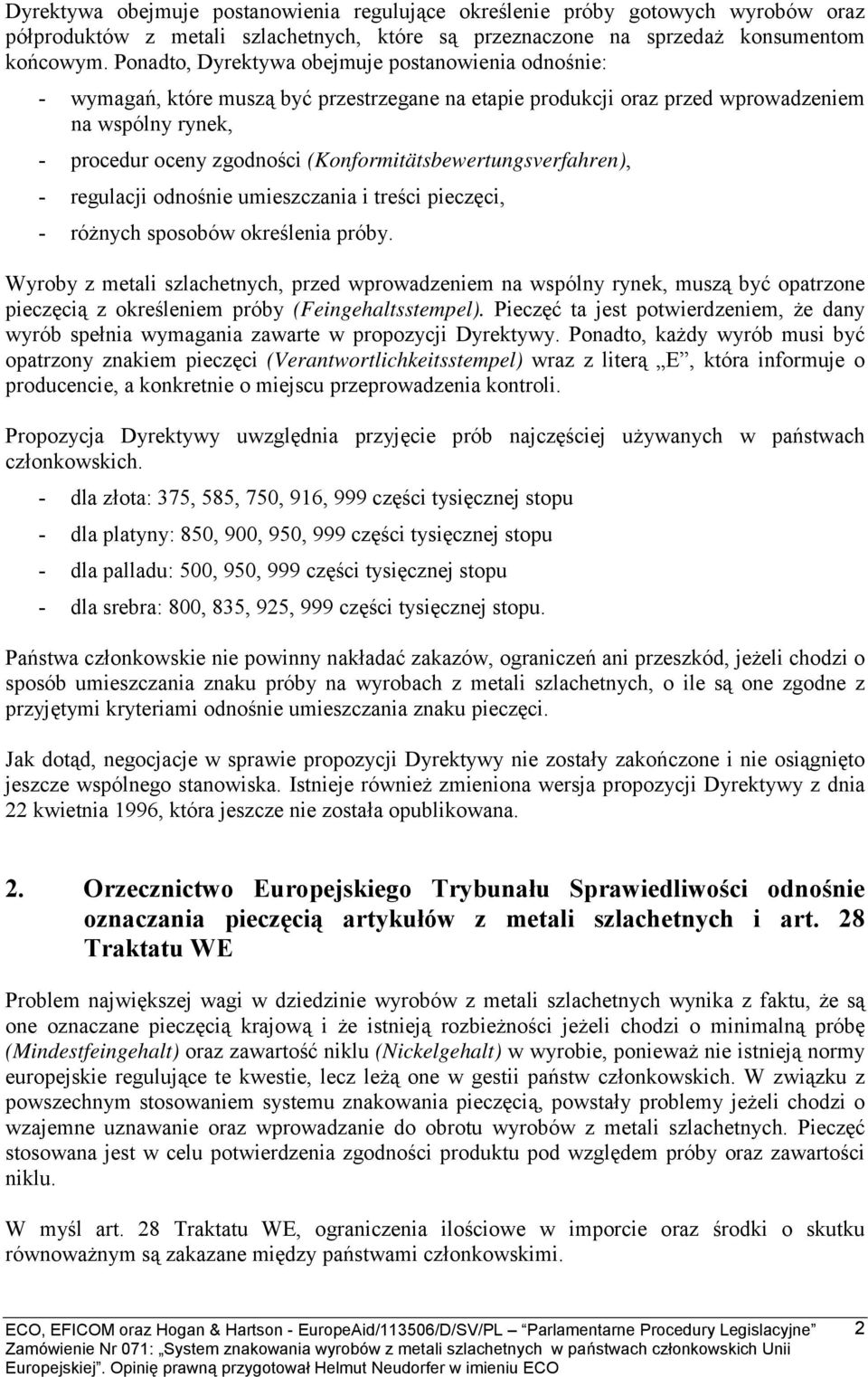 (Konformitätsbewertungsverfahren), - regulacji odnośnie umieszczania i treści pieczęci, - różnych sposobów określenia próby.