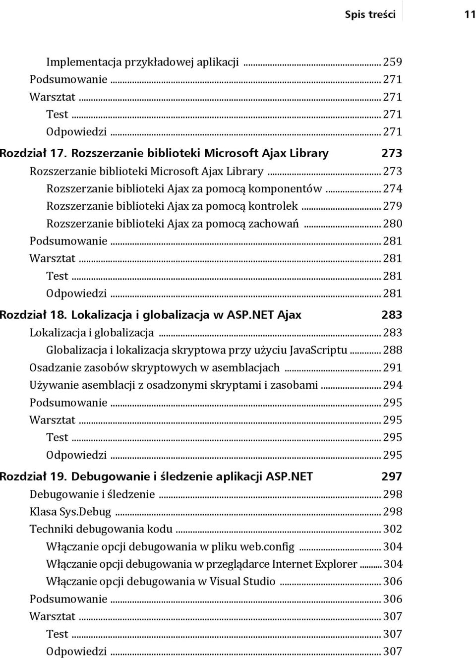 .. 274 Rozszerzanie biblioteki Ajax za pomocą kontrolek... 279 Rozszerzanie biblioteki Ajax za pomocą zachowań... 280 Podsumowanie... 281 Warsztat... 281 Test... 281 Odpowiedzi... 281 Rozdział 18.