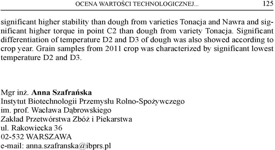 Tonacja. Significant differentiation of temperature D2 and D3 of dough was also showed according to crop year.