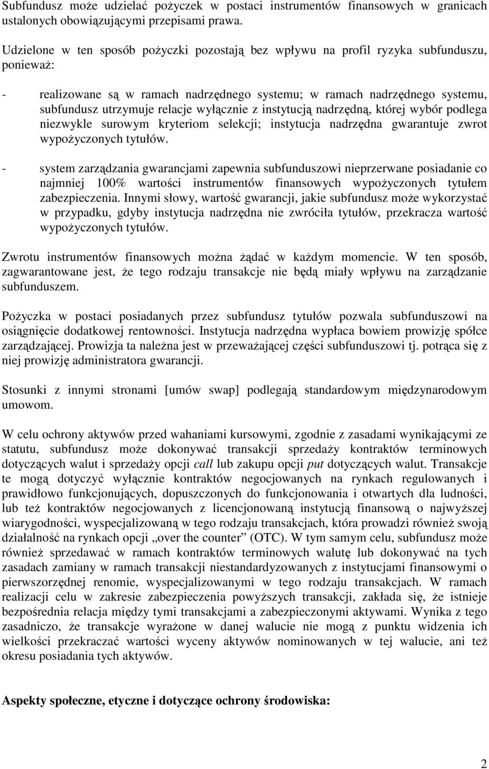 wyłącznie z instytucją nadrzędną, której wybór podlega niezwykle surowym kryteriom selekcji; instytucja nadrzędna gwarantuje zwrot wypożyczonych tytułów.