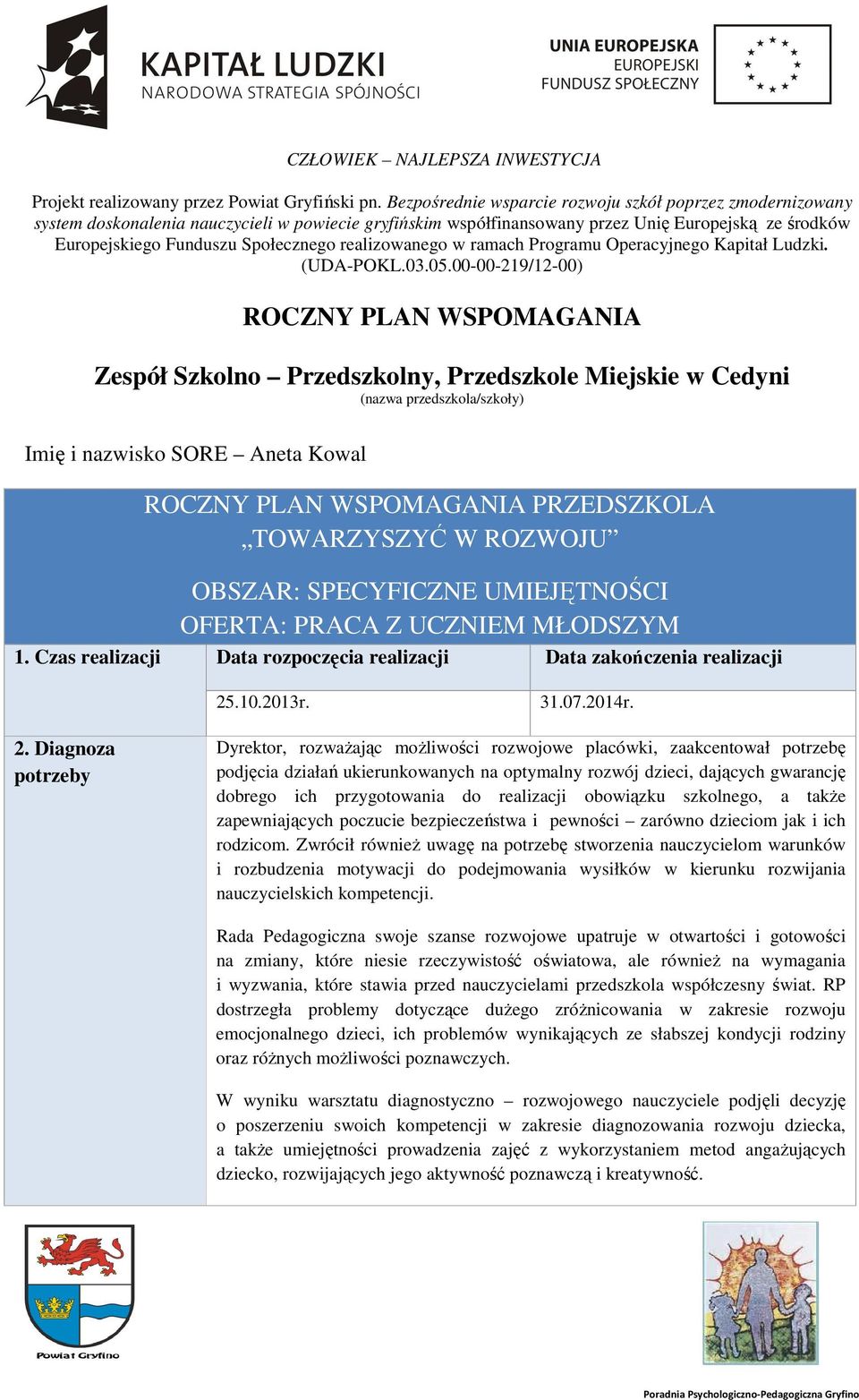 realizowanego w ramach Programu Operacyjnego Kapitał Ludzki. (UDA-POKL.03.05.